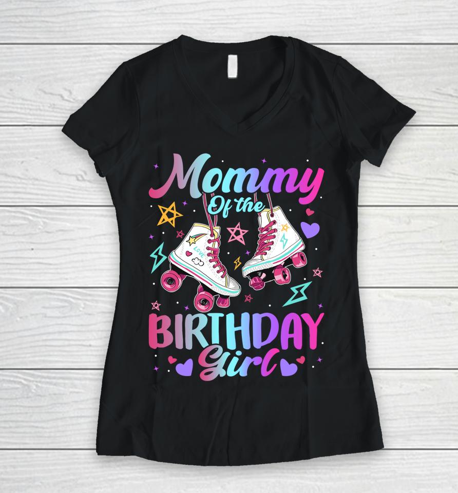 Mommy Of The Birthday Girl Rolling Skate Family Bday Party Women V-Neck T-Shirt