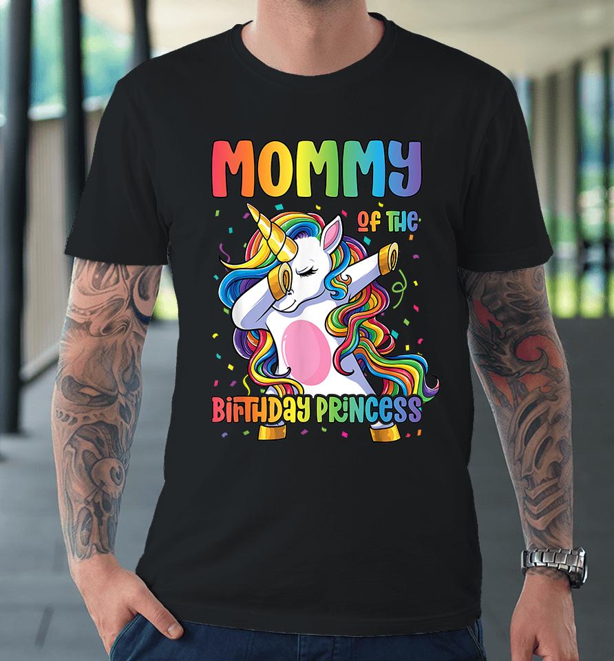 Mommy Of The Birthday Princess Dabbing Unicorn Premium T-Shirt