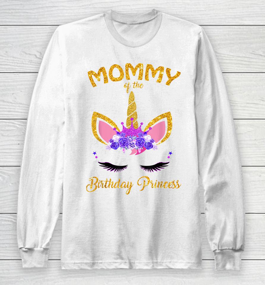 Mommy Of The Birthday Princess Unicorn Long Sleeve T-Shirt
