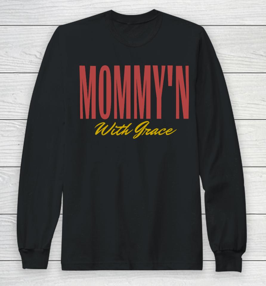 Mommy'n With Grace Long Sleeve T-Shirt