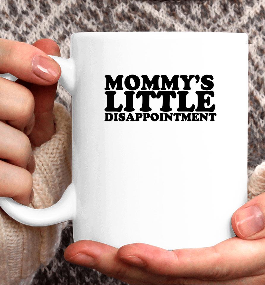 Mommy's Little Disappointment Coffee Mug