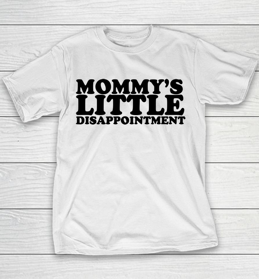 Mommy's Little Disappointment Youth T-Shirt