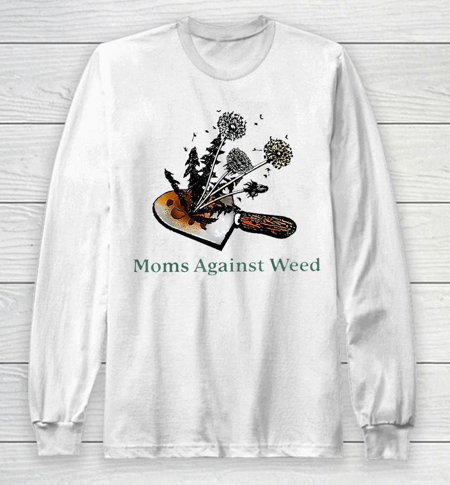 Moms Against Weed Funny For Women Long Sleeve T-Shirt
