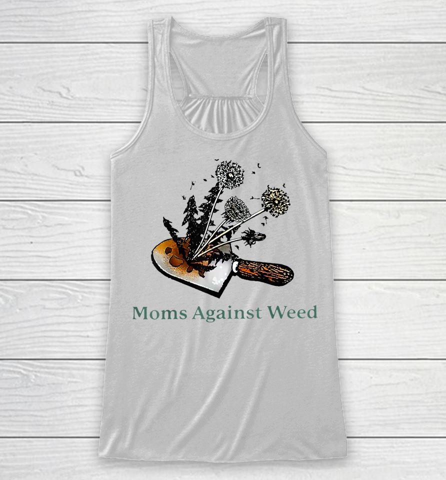 Moms Against Weed Funny For Women Racerback Tank