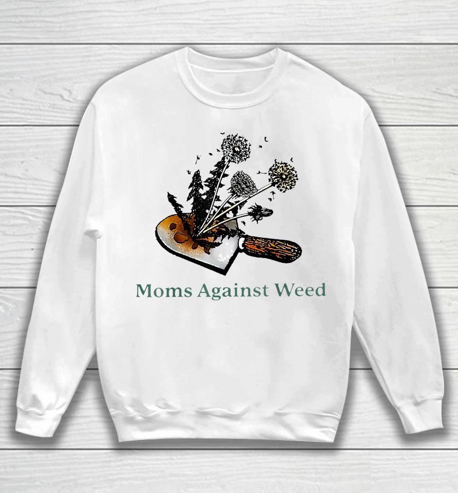 Moms Against Weed Funny For Women Sweatshirt
