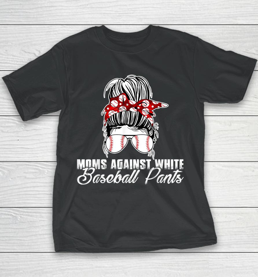 Moms Against White Baseball Pants Youth T-Shirt