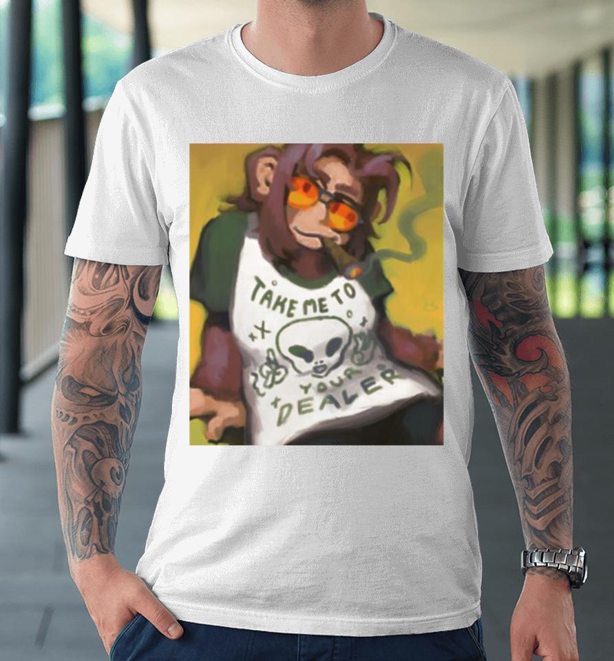 Monkey Smoking Take Me To Your Dealer Premium T-Shirt