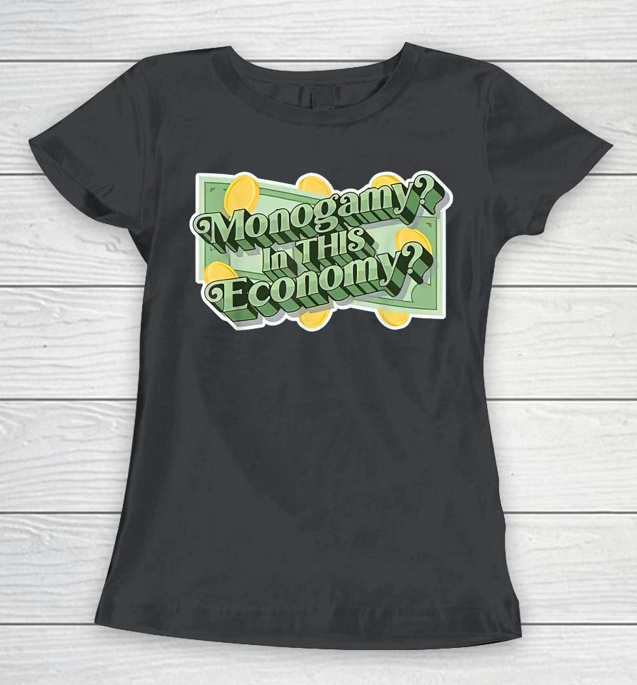 Monogamy In This Economy Women T-Shirt