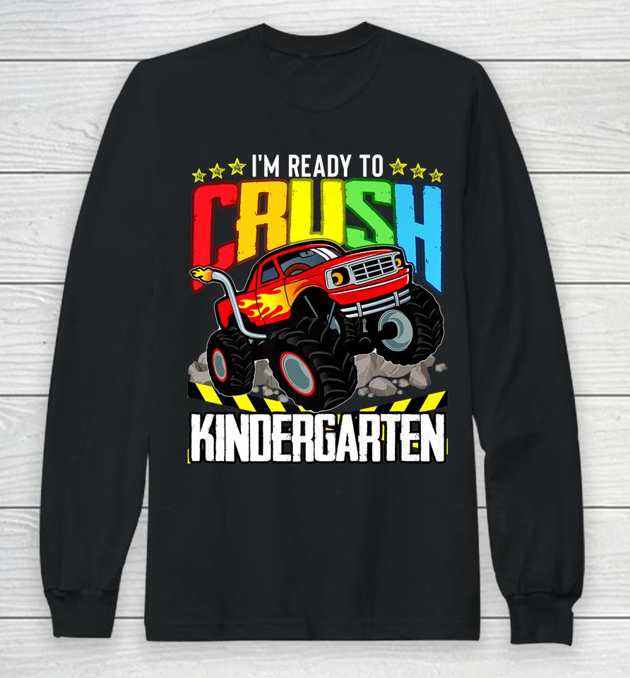 Monster Truck Ready To Crush Kindergarten Back To School Long Sleeve T-Shirt