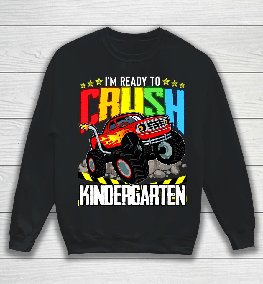Monster Truck Ready To Crush Kindergarten Back To School Sweatshirt