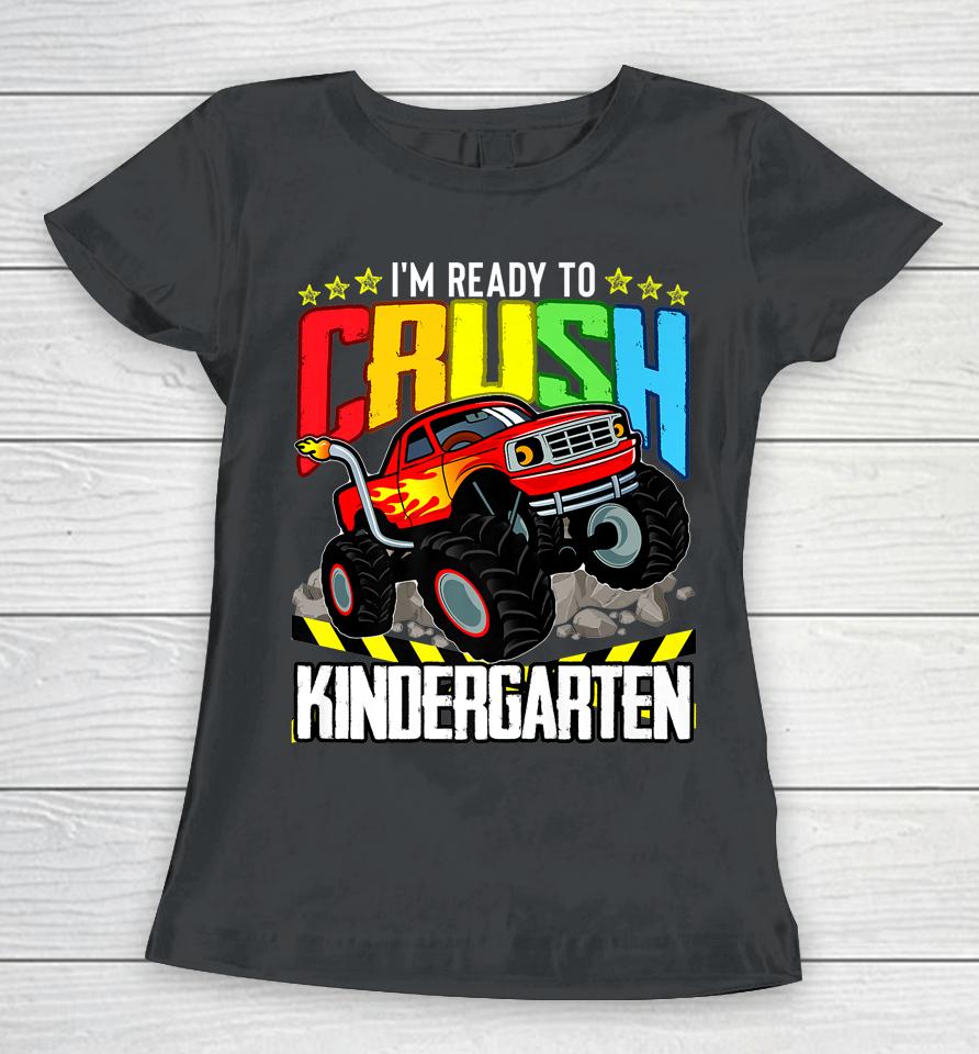 Monster Truck Ready To Crush Kindergarten Back To School Women T-Shirt