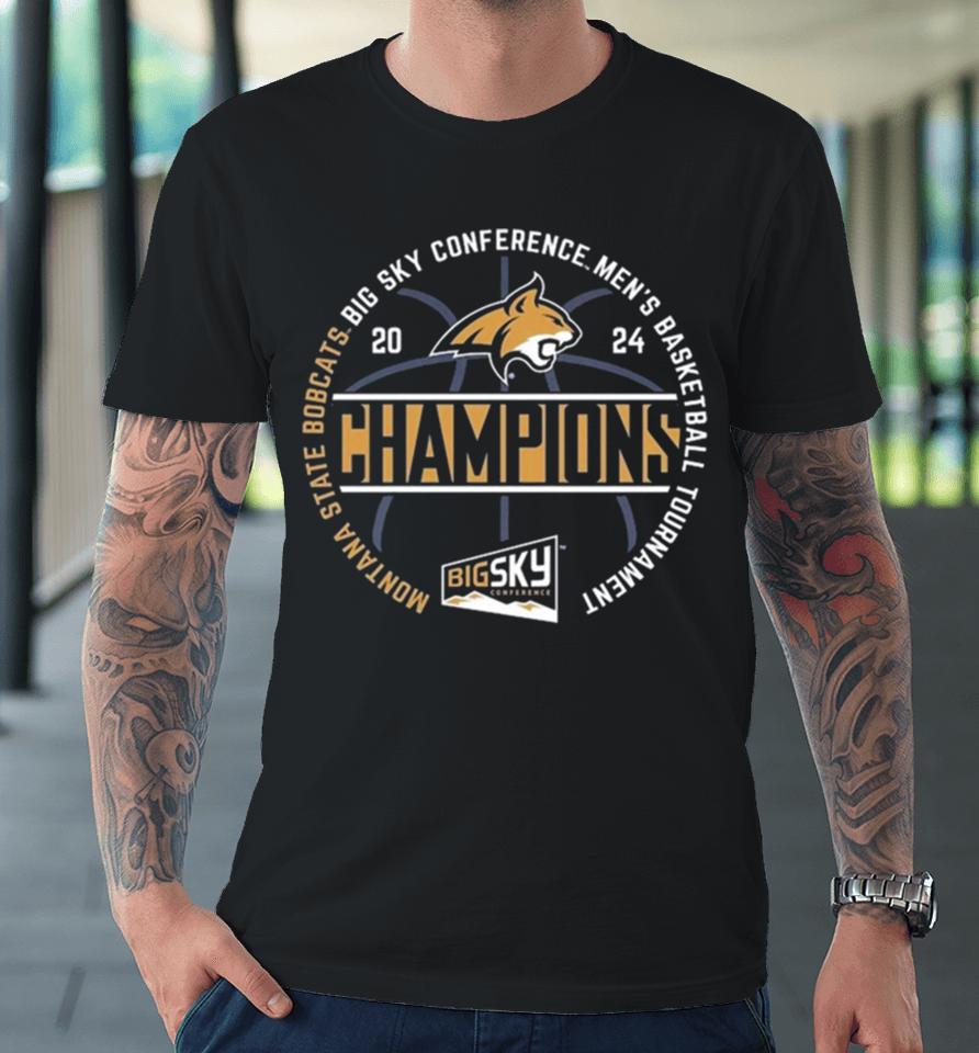 Montana State Bobcats 2024 Big Sky Conference Men’s Basketball Tournament Champions Premium T-Shirt