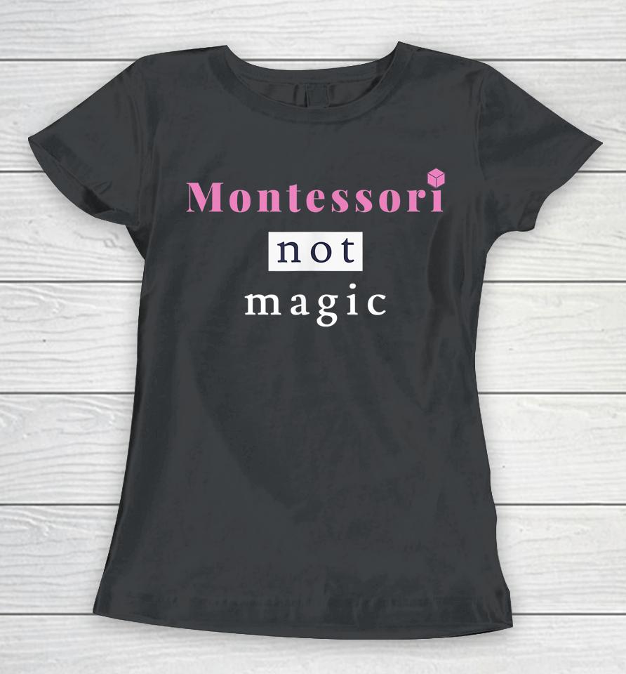 Monte S Sori Not Magic Women T-Shirt
