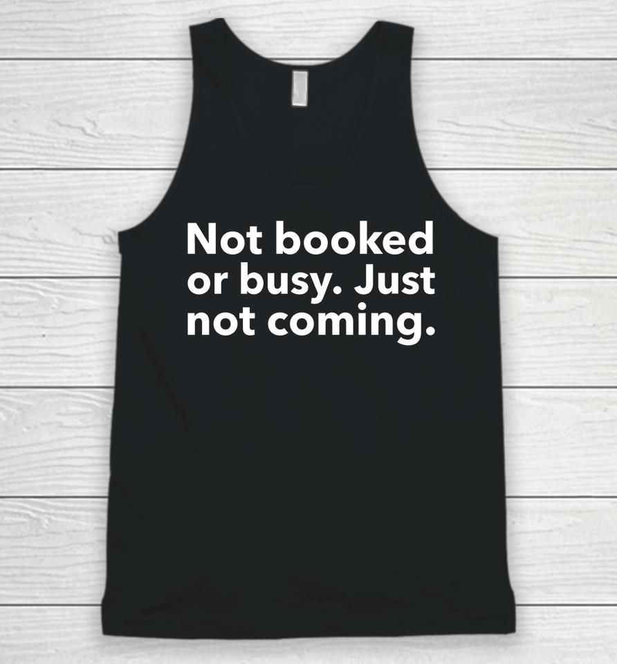 Moodymorgie Not Booked Or Busy Just Not Coming Unisex Tank Top