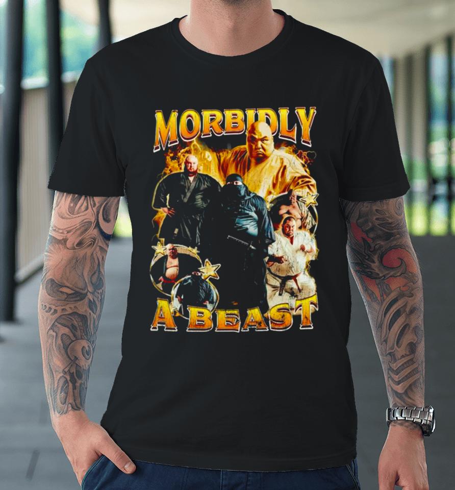 Morbidly A Beast Premium T-Shirt