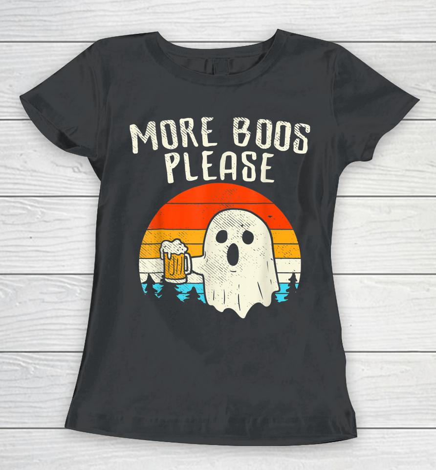 More Boos Please Ghost Beer Funny Halloween Beer Drinking Women T-Shirt
