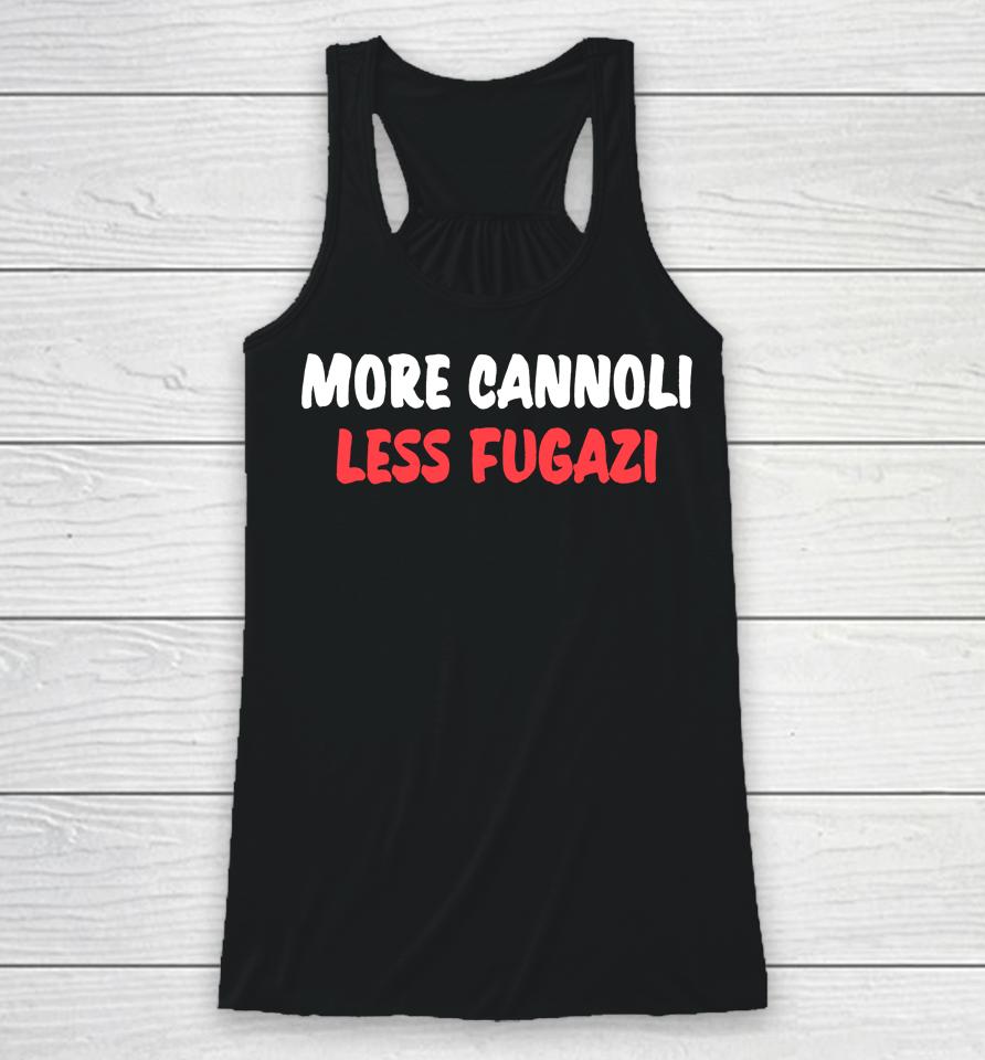 More Cannoli Less Fugazi Racerback Tank