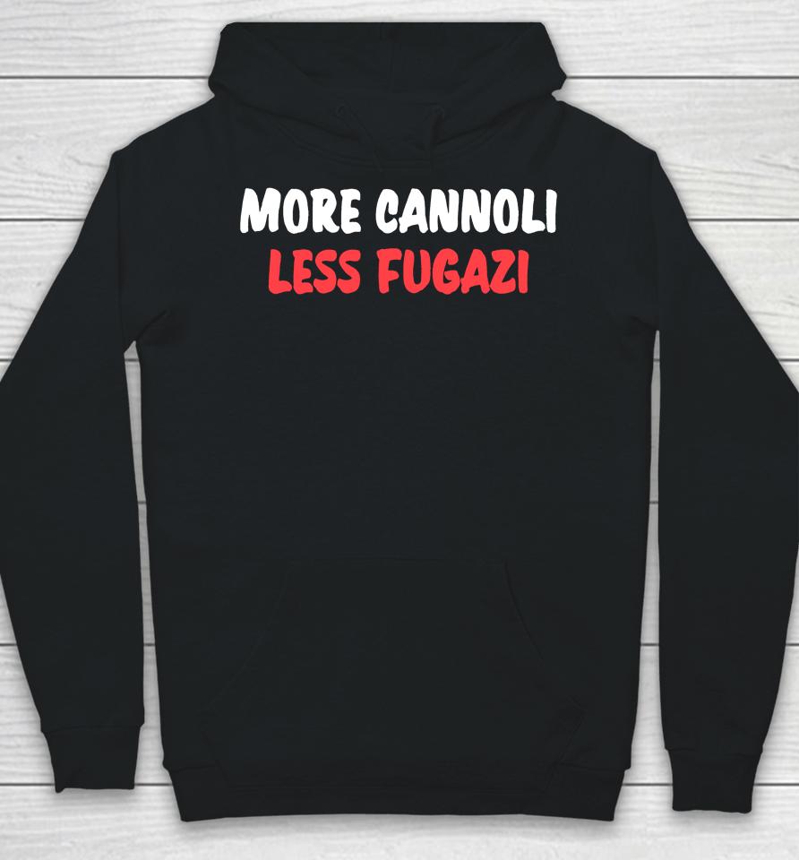 More Cannoli Less Fugazi Hoodie