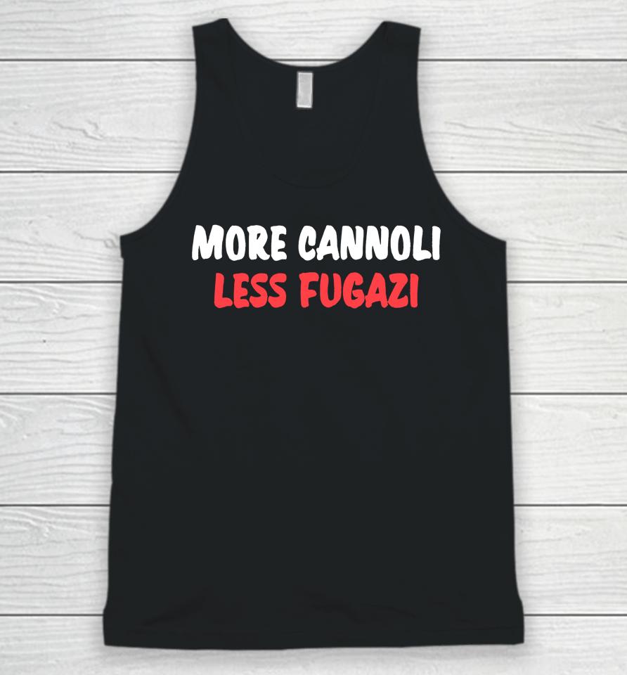 More Cannoli Less Fugazi Unisex Tank Top