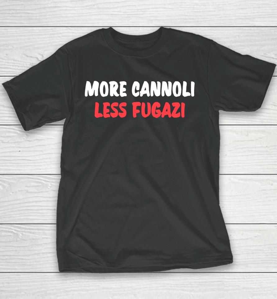 More Cannoli Less Fugazi Youth T-Shirt
