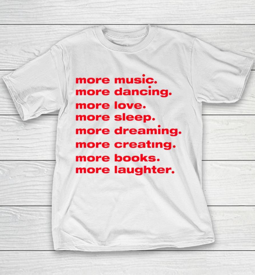 More Dancing More Love More Sleep More Dreaming More Creating Youth T-Shirt