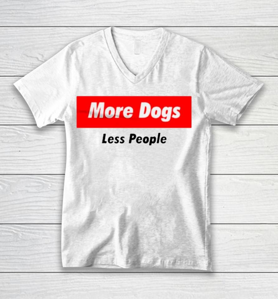 More Dogs Less People Unisex V-Neck T-Shirt