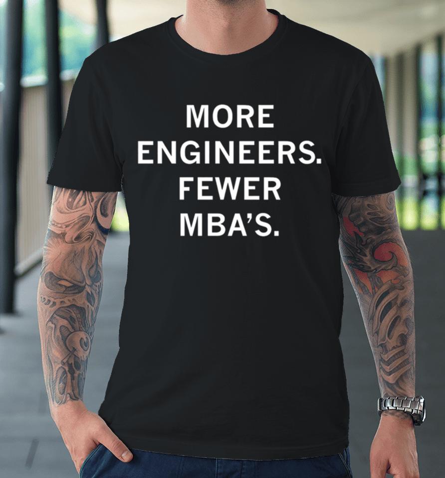 More Engineers Fewer Mba’s Premium T-Shirt