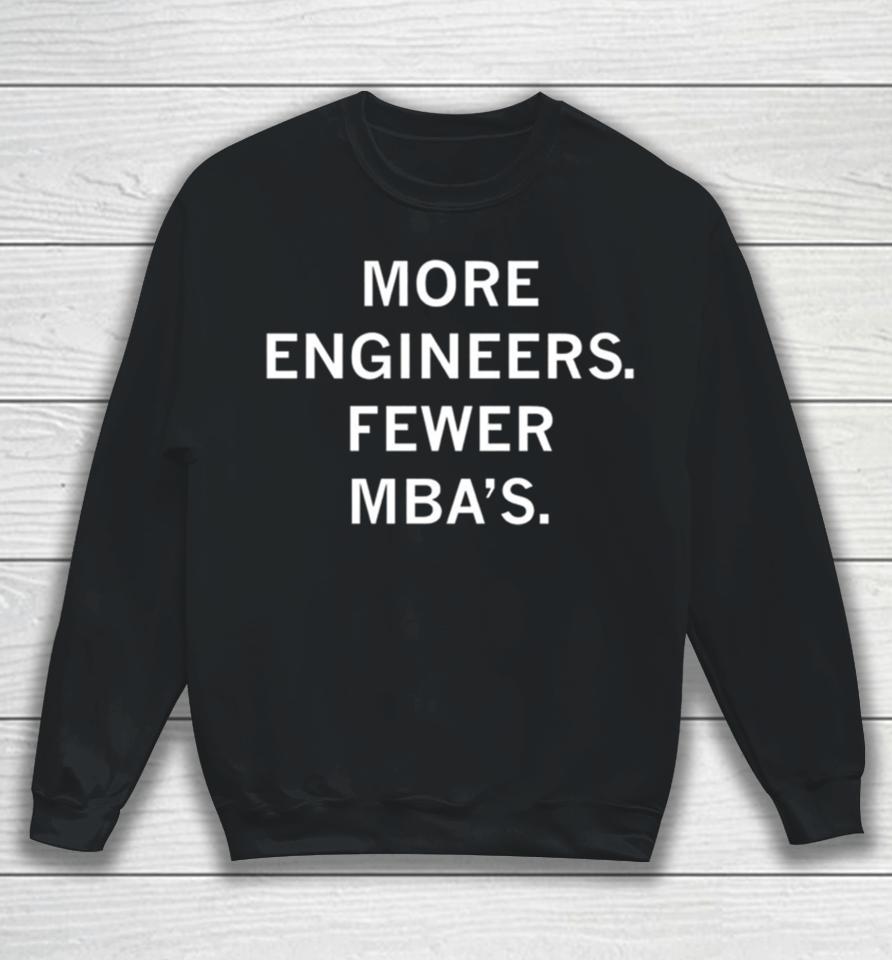 More Engineers Fewer Mba’s Sweatshirt