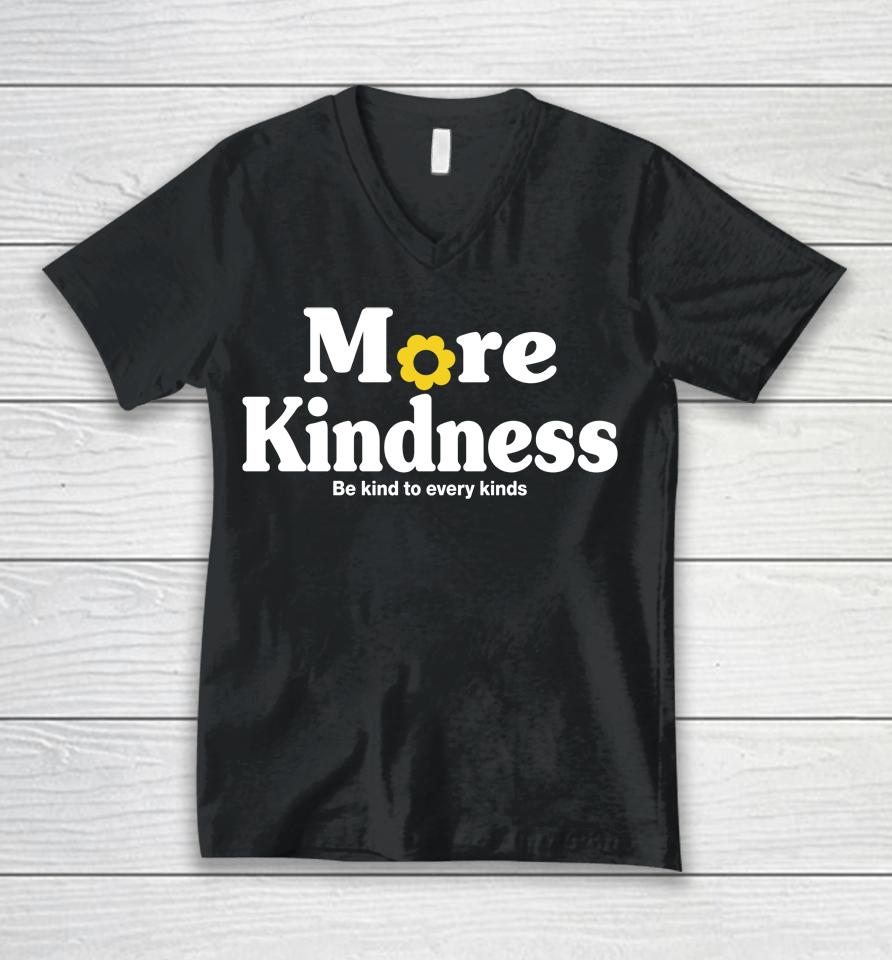 More Kindness Be Kind To Every Kinds Unisex V-Neck T-Shirt