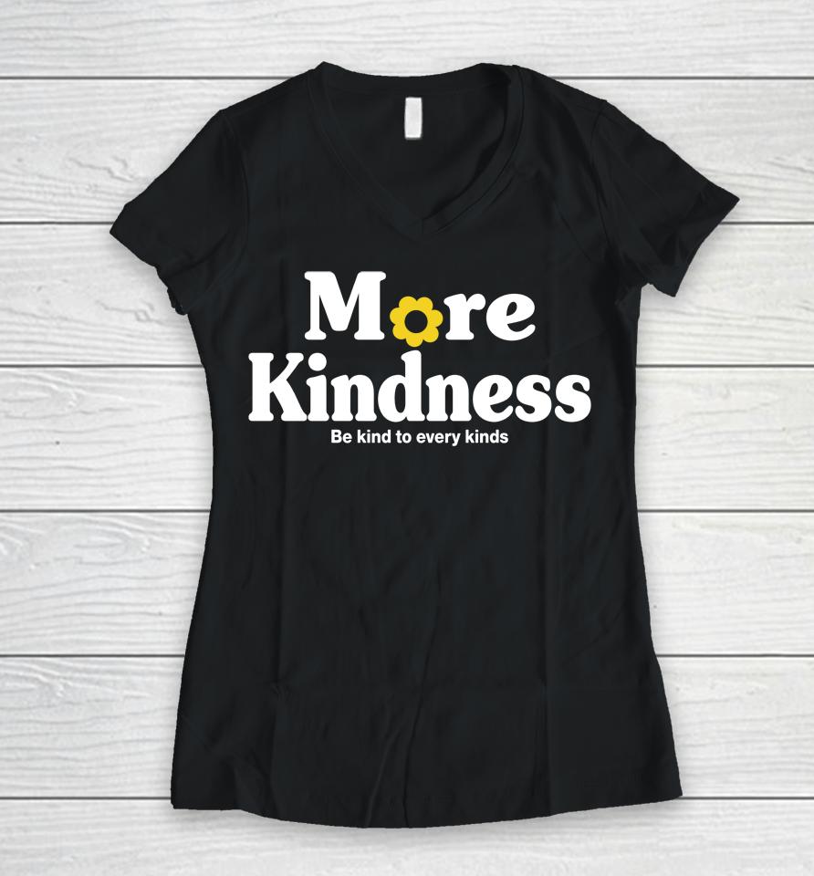 More Kindness Be Kind To Every Kinds Women V-Neck T-Shirt