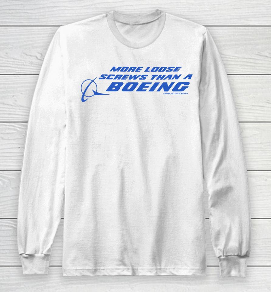 More Loose Screws Than A Boeing Assholes Live Forever Long Sleeve T-Shirt
