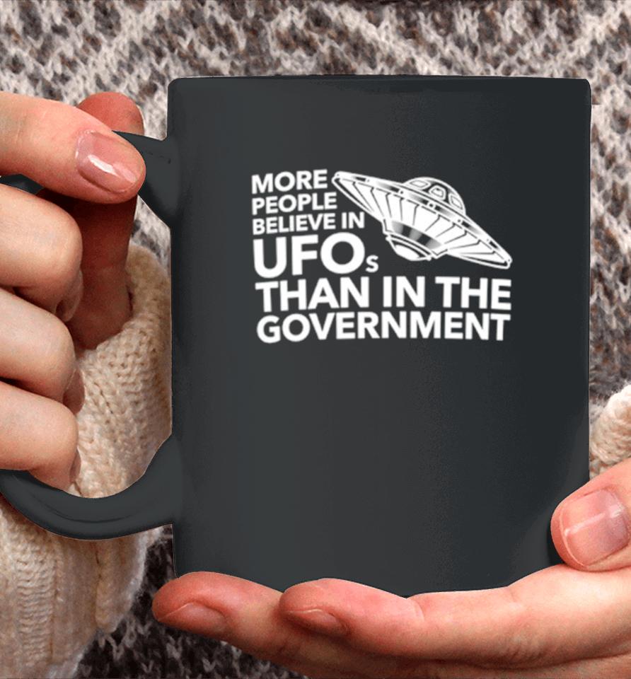 More People Believe In Ufos Than In The Government Coffee Mug