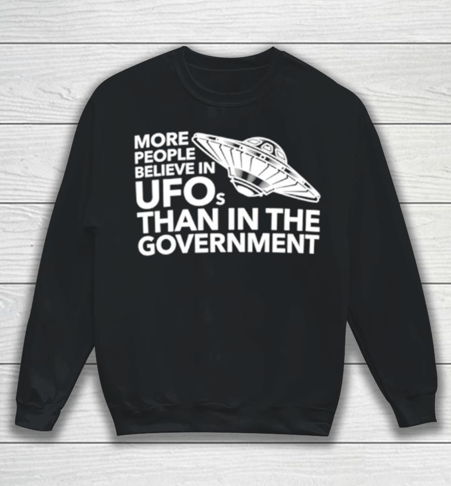 More People Believe In Ufos Than In The Government Sweatshirt