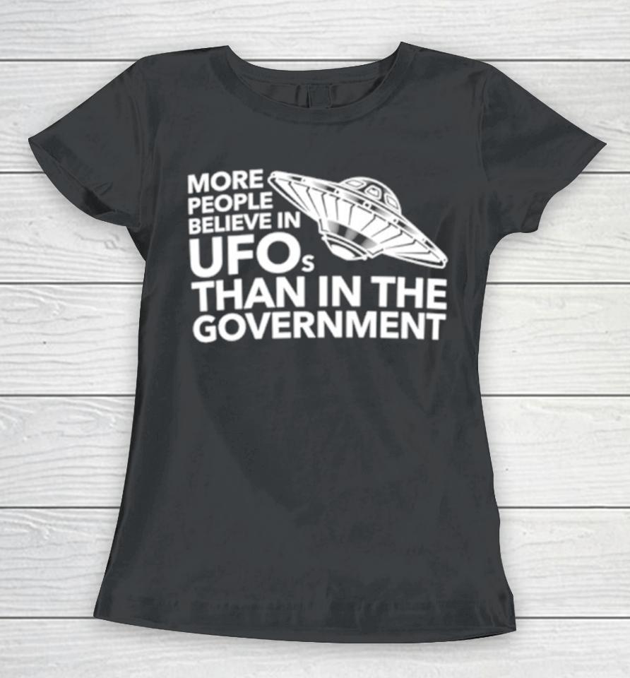 More People Believe In Ufos Than In The Government Women T-Shirt