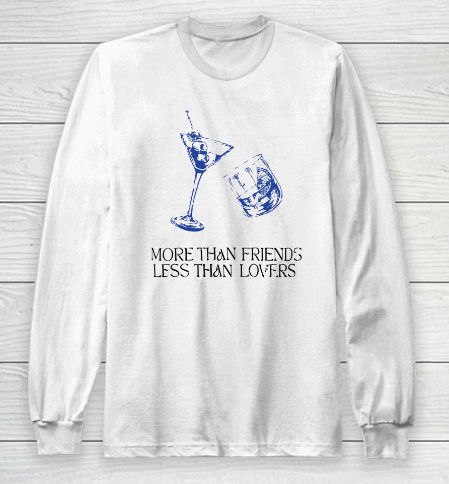 More Than Friends Less Than Lovers Long Sleeve T-Shirt