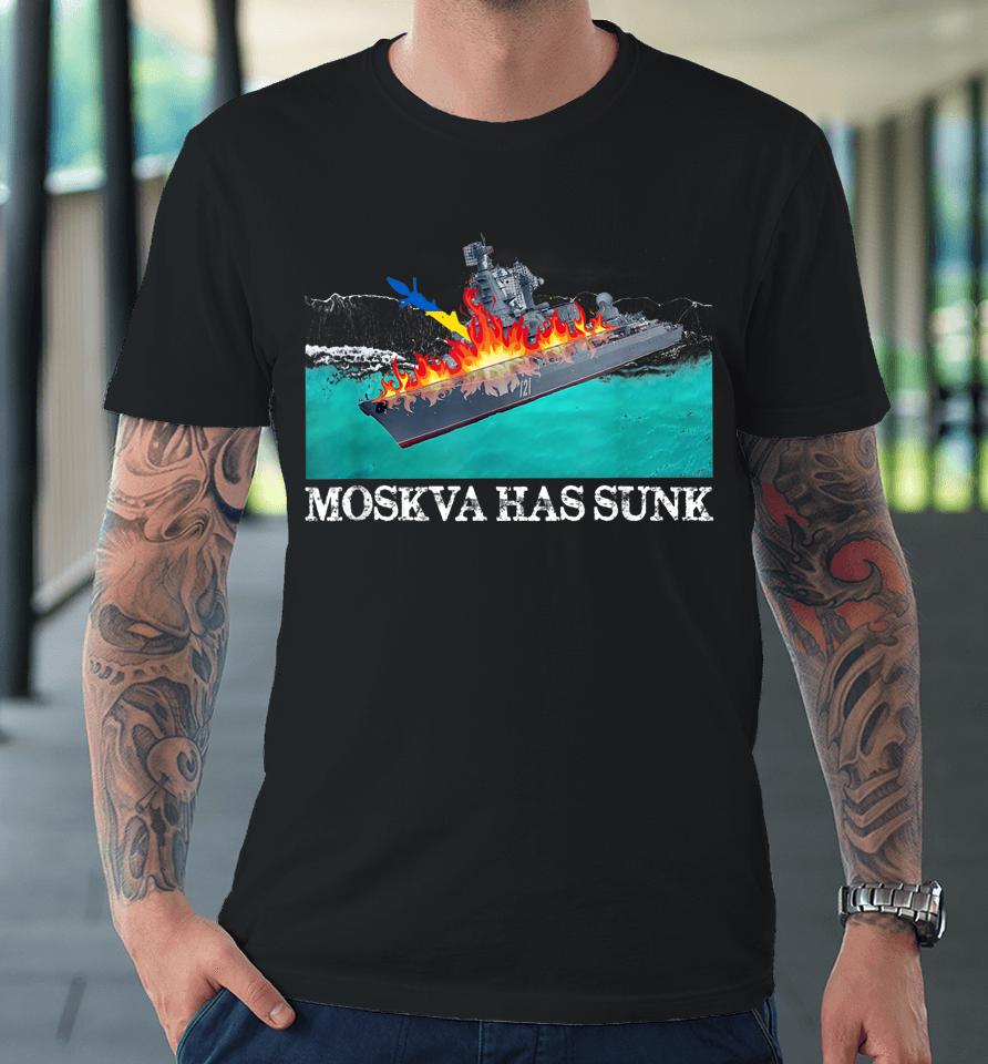 Moskva Warship Battleship Has Sunk Support Ukraine Premium T-Shirt