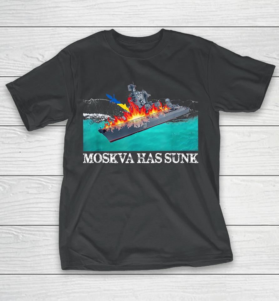 Moskva Warship Battleship Has Sunk Support Ukraine T-Shirt