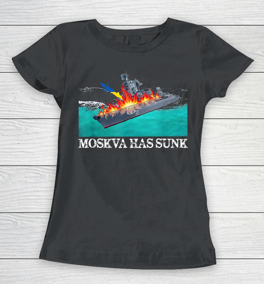 Moskva Warship Battleship Has Sunk Support Ukraine Women T-Shirt