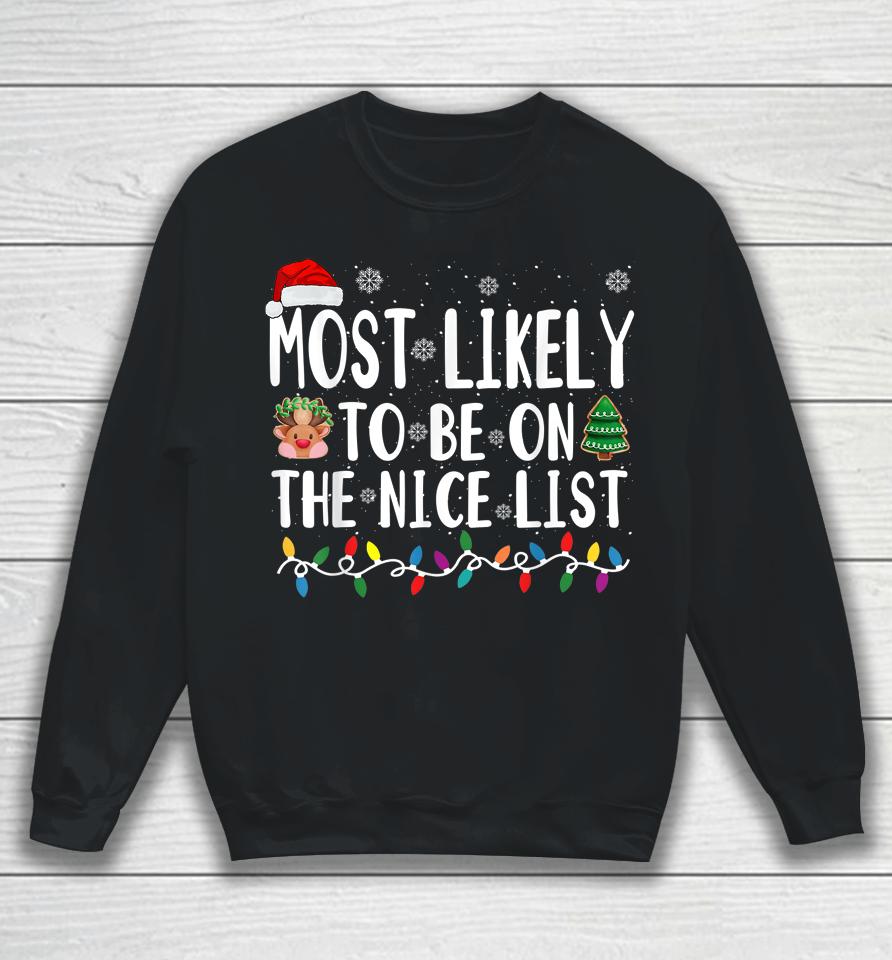 Most Likely Be On The Nice List Christmas Sweatshirt
