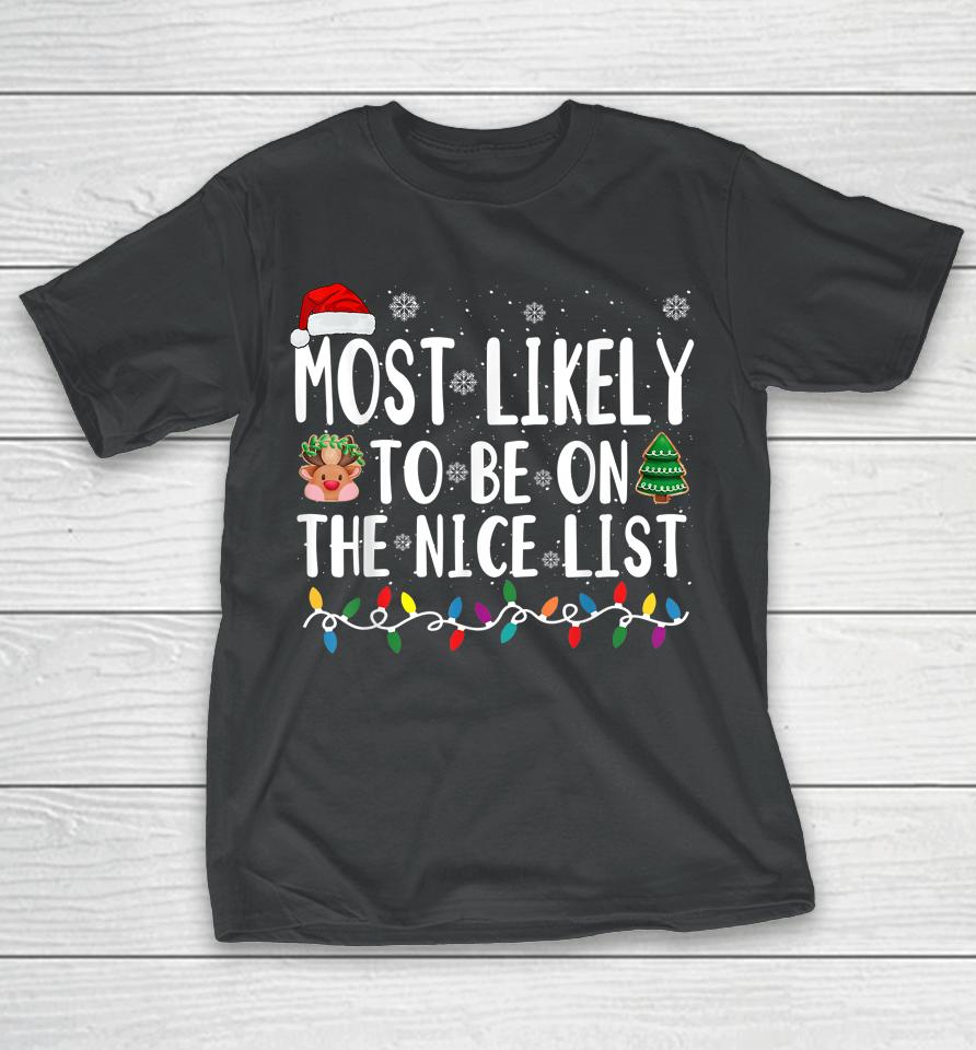 Most Likely Be On The Nice List Christmas T-Shirt