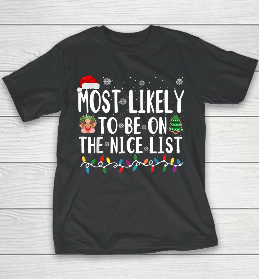 Most Likely Be On The Nice List Christmas Youth T-Shirt