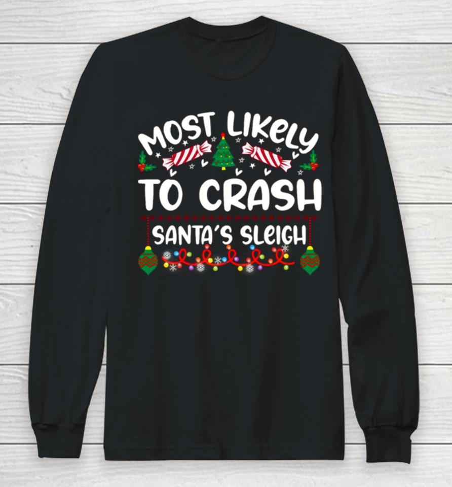 Most Likely Crash Santa’s Sleigh Christmas Long Sleeve T-Shirt