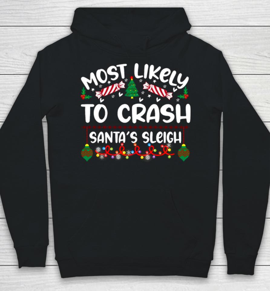 Most Likely Crash Santa’s Sleigh Christmas Hoodie