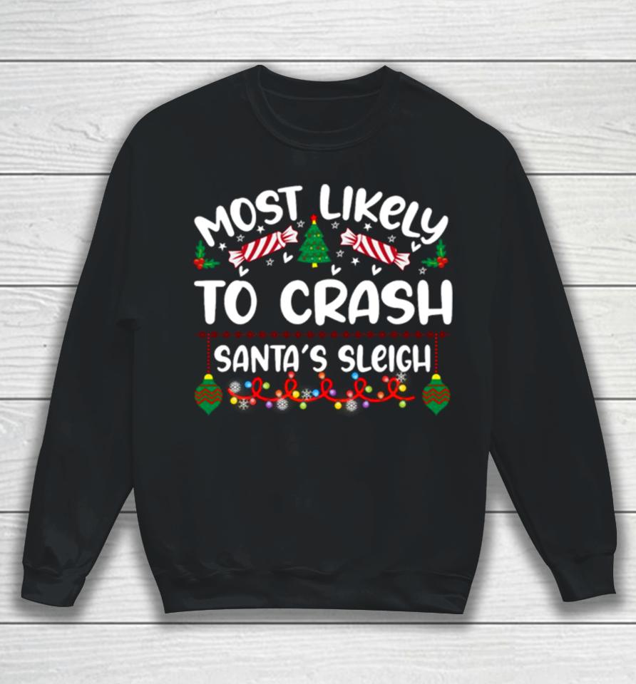 Most Likely Crash Santa’s Sleigh Christmas Sweatshirt