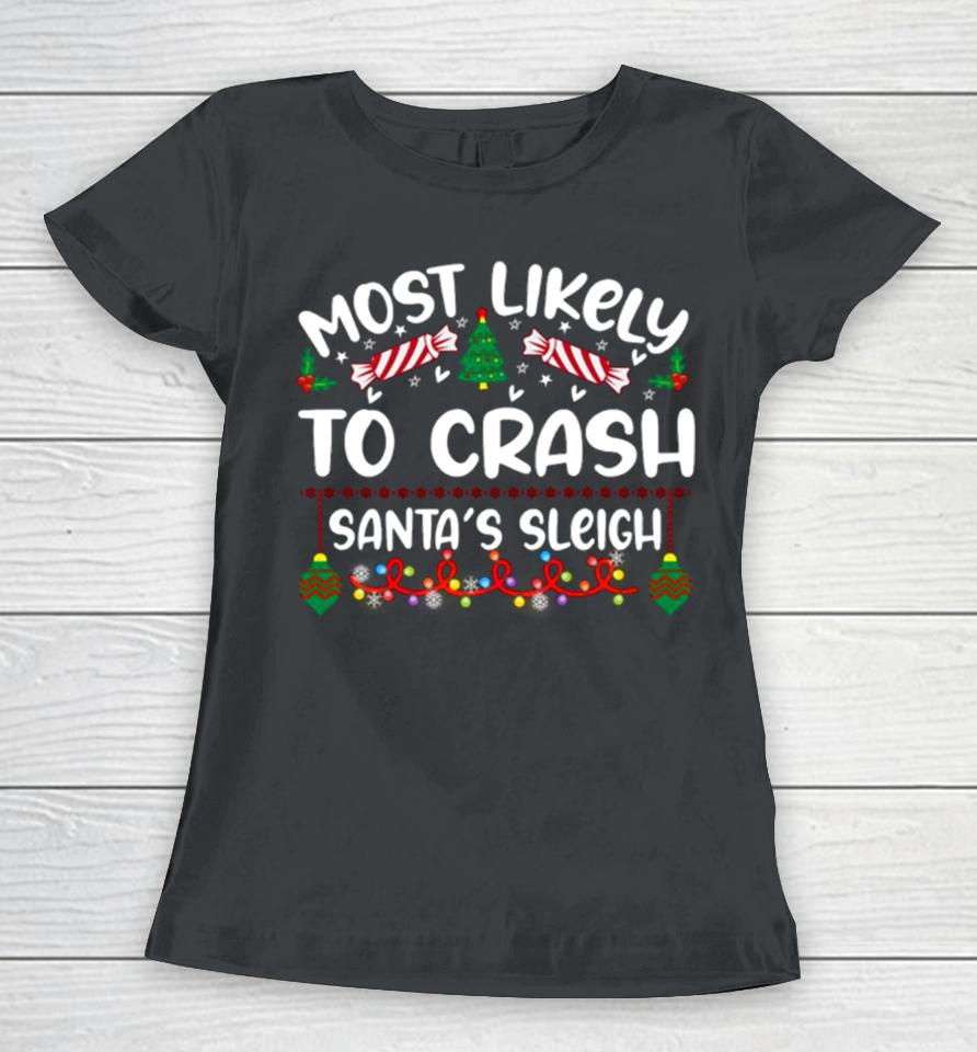 Most Likely Crash Santa’s Sleigh Christmas Women T-Shirt