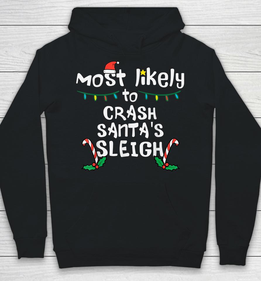 Most Likely Crash Santas Sleigh Christmas Xmas Family Match Hoodie