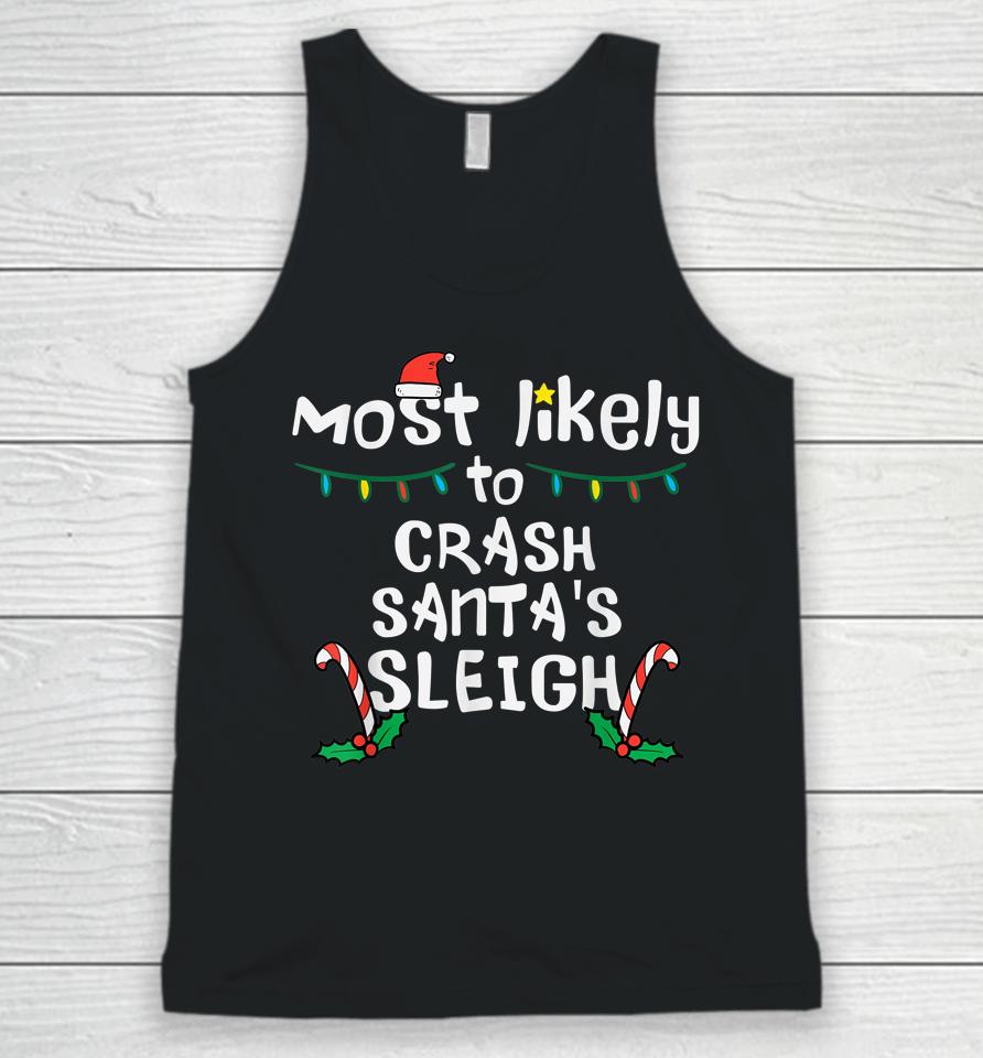 Most Likely Crash Santas Sleigh Christmas Xmas Family Match Unisex Tank Top