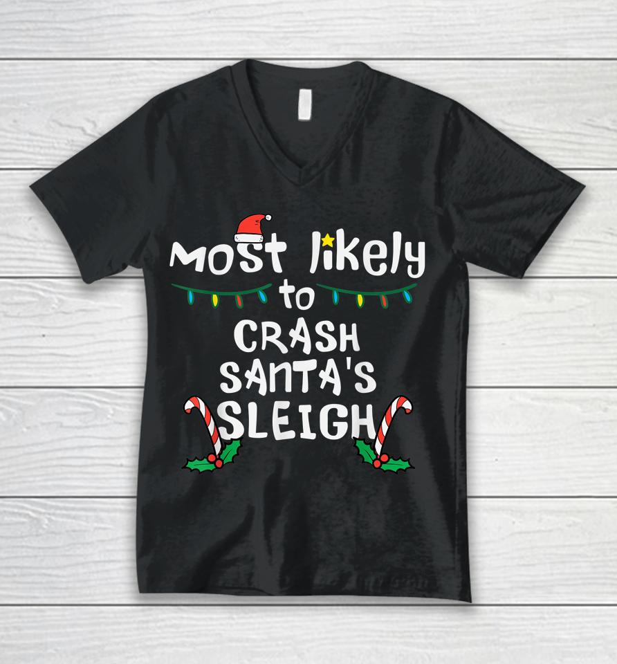 Most Likely Crash Santas Sleigh Christmas Xmas Family Match Unisex V-Neck T-Shirt