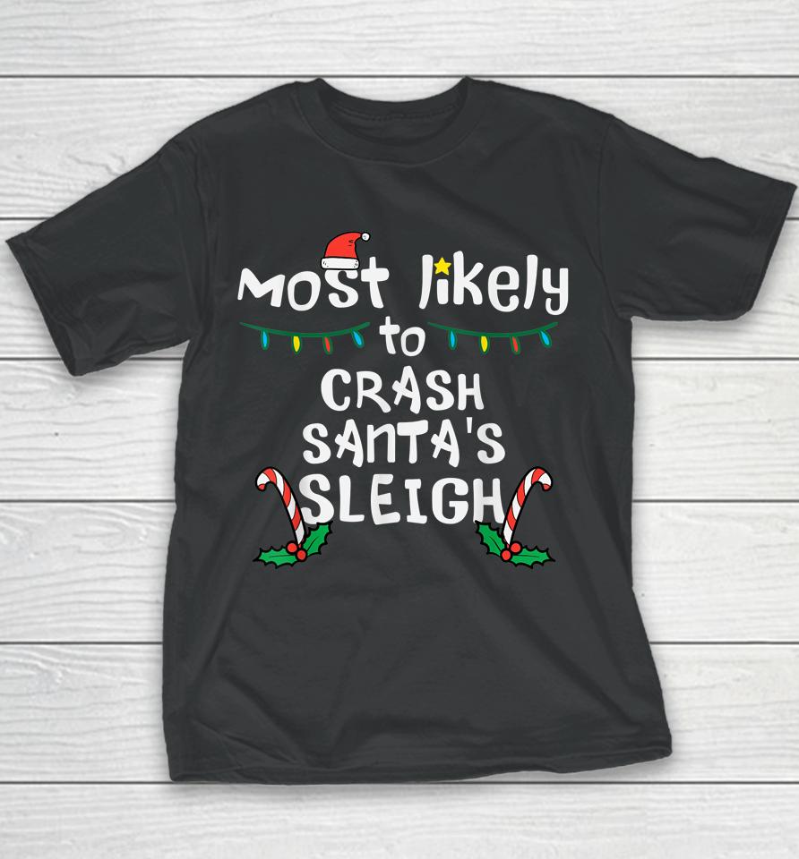 Most Likely Crash Santas Sleigh Christmas Xmas Family Match Youth T-Shirt