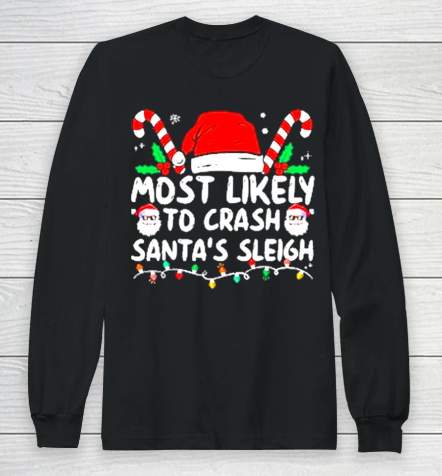 Most Likely Crash Santa’s Sleigh Family Matching Christmas Long Sleeve T-Shirt